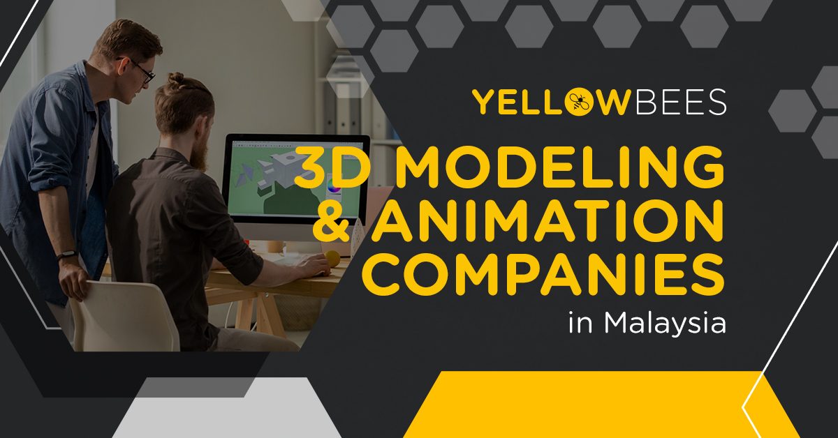 Top 10+ Best 3D Modeling & Animation Companies in Malaysia – Yellow Bees